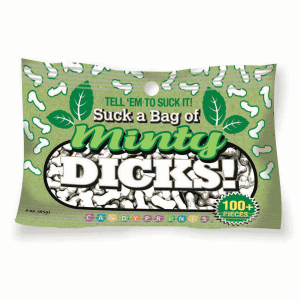 SUCK A BAG OF MINTY DICKS!